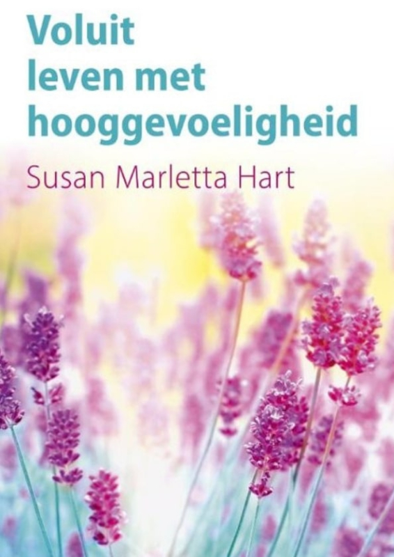 Boek - Voluit leven met hooggevoeligheid - Susan Marletta Hart